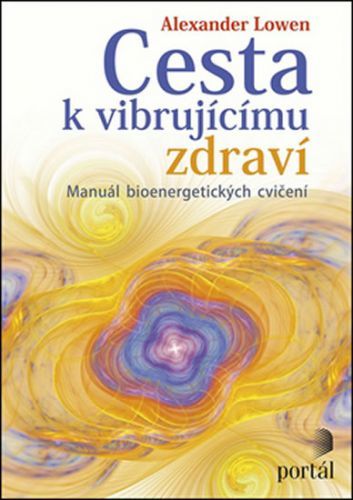 Cesta k vibrujícímu zdraví
					 - Lowen Alexander