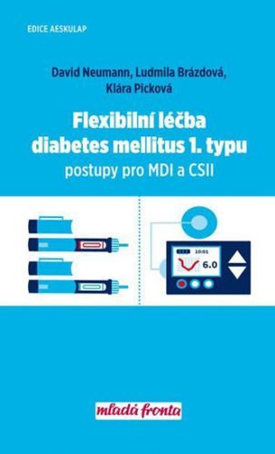 Flexibilní léčba diabetes mellitus 1. typu - Postupy pro MDI a CSII
					 - Neumann David, Picková Klára, Brázdová Ludmila,