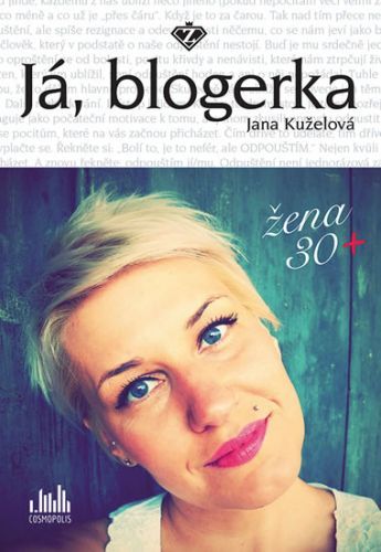Já, blogerka - Žena 30+
					 - Kuželová Jana