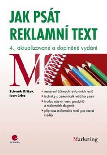 Jak psát reklamní text - 4. vydání
					 - Křížek Zdeněk, Crha Ivan
