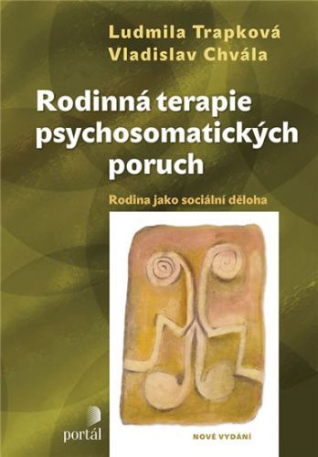 Rodinná terapie psychosomatických poruch - Rodina jako sociální děloha
					 - Trapková Ludmila, Chvála Vladislav