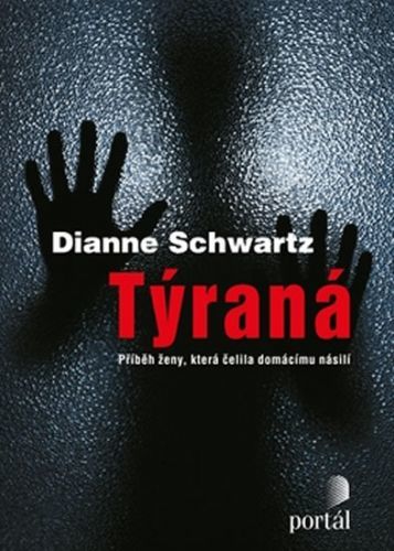 Týraná - Příběh ženy, která čelila domácímu násilí
					 - Schwartz Dianne