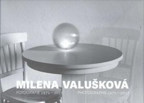 Milena Valušková - Fotografie 1971-2017
					 - Valušková Milena