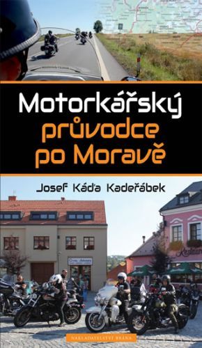 Motorkářský průvodce po Moravě
					 - Kadeřábek Josef Káďa