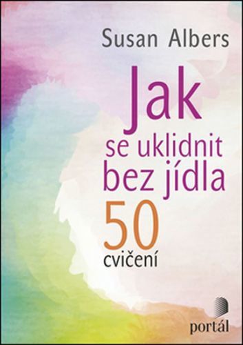 Jak se uklidnit bez jídla
					 - Albers Susan
