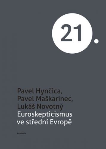 Euroskepticismus ve střední Evropě
					 - Hynčica Pavel, Maškarinec Pavel, Novotný Lukáš,
