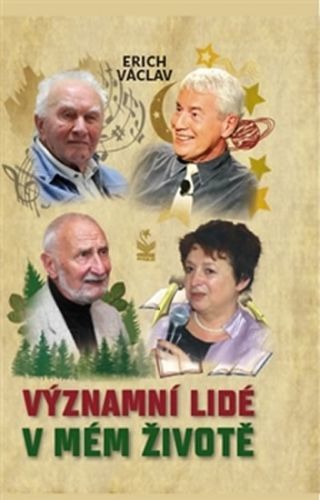 Významní lidé v mém životě
					 - Erich Václav