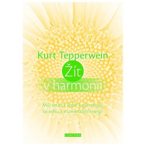 Žít v harmonii - Můj vztah k sobě, k partnerovi, ke světu a k univerzální energii
					 - Tepperwein Kurt