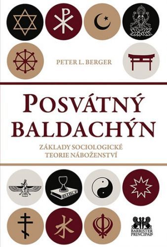 Posvátný baldachin - Základy sociologické teorie náboženství
					 - Berger Peter L.