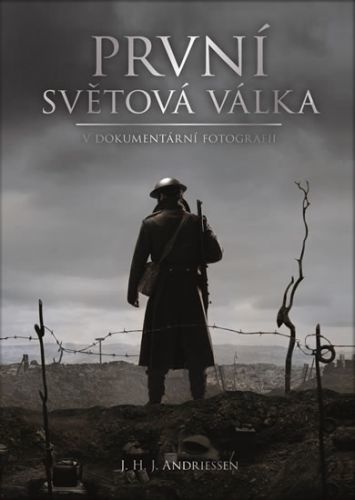 První světová válka v dokumentární fotografii
					 - Andriessen J. H. J.