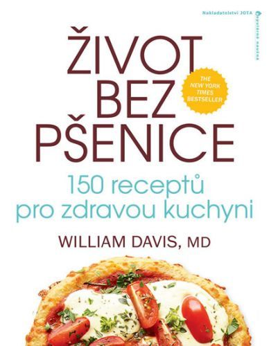 Život bez pšenice: 150 receptů pro zdravou kuchyni
					 - Davis William R.