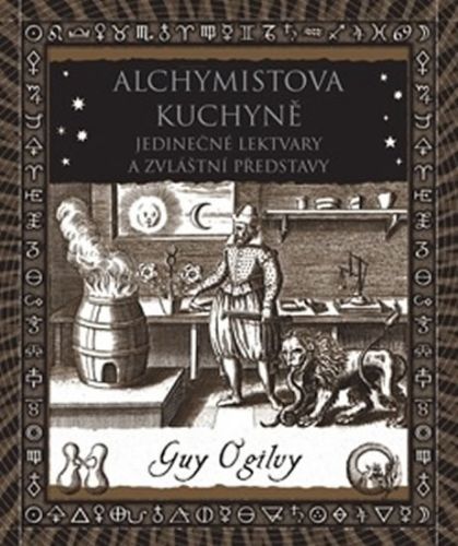 Alchymistova kuchyně - Jedinečné lektvary a zvláštní představy
					 - Ogilvy Guy