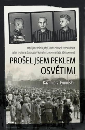 Prošel jsem peklem Osvětimi
					 - Tyminski Kazimierz