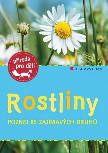 Rostliny - Poznej 85 zajímavých druhů
					 - Stichmann-Marny Ursula