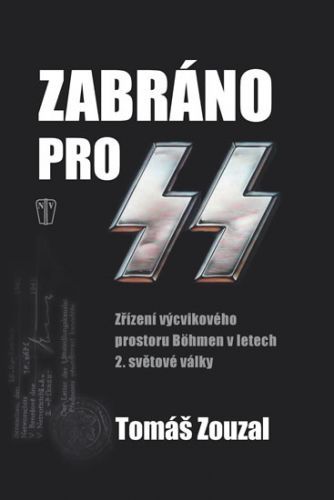 Zabráno pro SS - Zřízení výcvikového prostoru Böhmen v letech 2. světové války