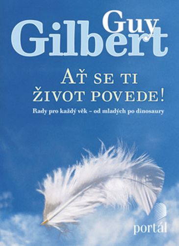 Ať se ti život povede!
					 - Gilbert Guy