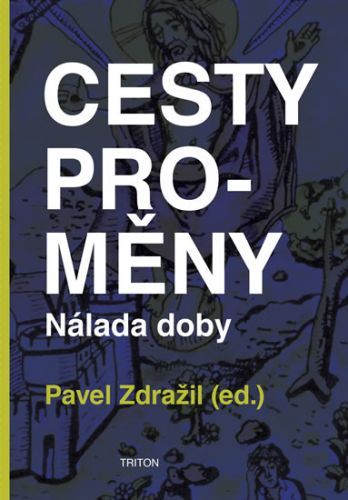 Cesty proměny - Nálada doby
					 - Zdražil Pavel