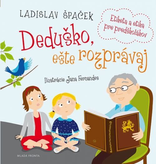 Deduško, ešte rozprávaj - Etiketa a etika pre predškolákov
					 - Špaček Ladislav