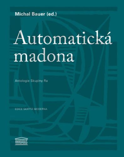 Automatická madona - Antologie Skupiny Ra
					 - Bauer Michal