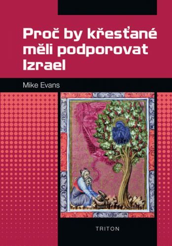 Proč by křesťané měli podporovat Izrael
					 - Evans Mike