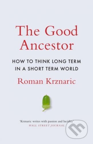 The Good Ancestor - Roman Krznaric