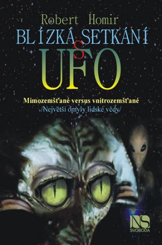 Blízká setkání s UFO - Mimozemšťané versus vnitrozemšťané
					 - Homir Robert