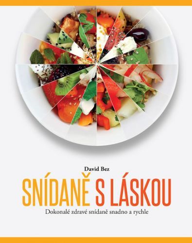 Snídaně s láskou - Dokonalé zdravé snídaně snadno a rychle
					 - Bez David