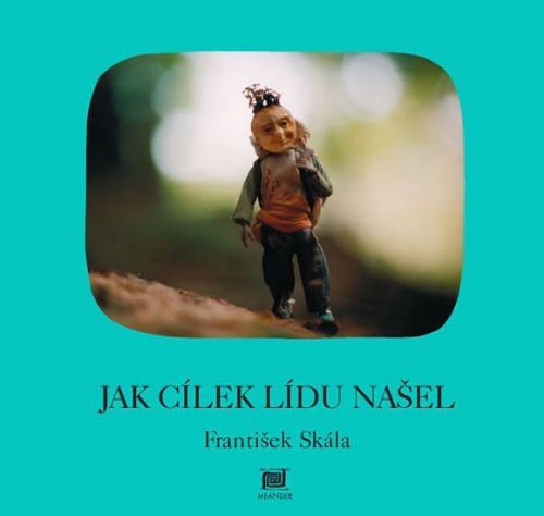 Jak Cílek Lídu našel
					 - Skála František