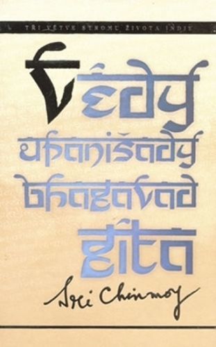 Védy, Upanišady a Bhagavadgíta
					 - Chinmoy Sri