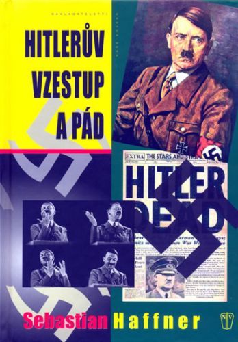 Hitlerův vzestup a pád
					 - Haffner Sebastian