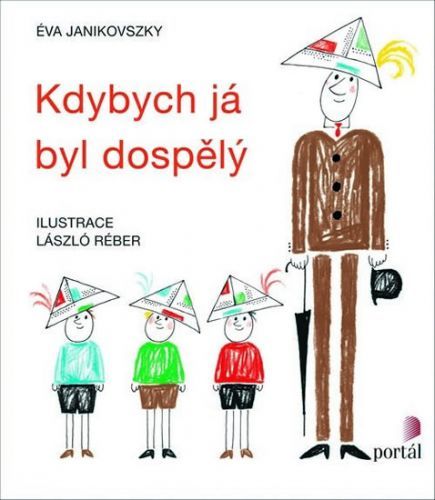 Kdybych já byl dospělý
					 - Janikovszky Éva