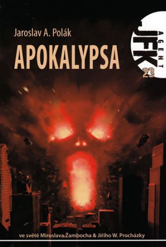 Agent JFK 023 - Apokalypsa
					 - Polák Jaroslav A.