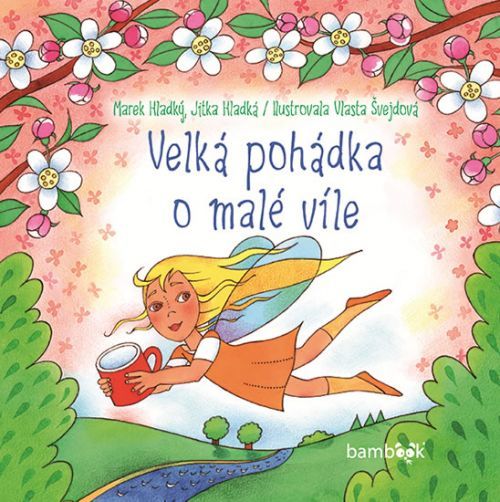 Velká pohádka o malé víle
					 - Hladký Marek, Hladká Jitka,