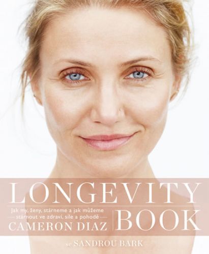 Longevity Book - O umění stárnout a žít naplno
					 - Diaz Cameron, Bark Sandra,