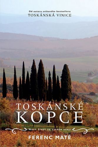 Toskánské kopce - Nový život ve starém kraji
					 - Máté Ferenc