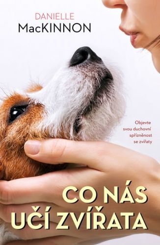 Co nás učí zvířata - Objevte svou duchovní spřízněnost se zvířaty
					 - MacKinnon Danielle