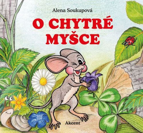 O chytré myšce
					 - Soukupová Alena