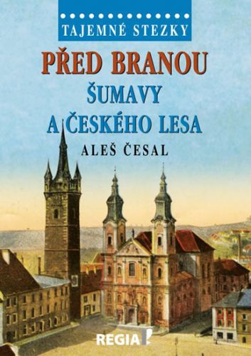 Tajemné stezky - Před branou Šumavy a Českého lesa
					 - Česal Aleš