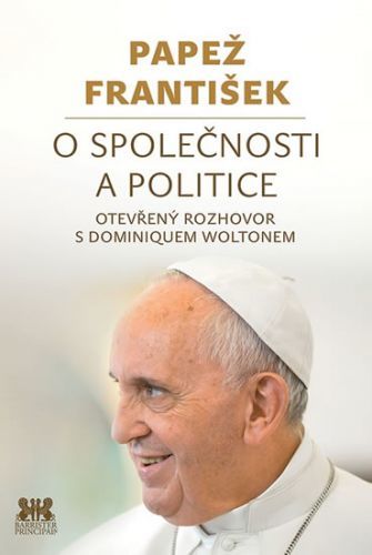 O společnosti a politice - Otevřený rozhovor s Dominiquem Woltonem
					 - Papež František