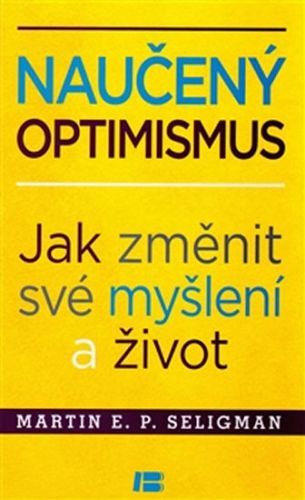 Naučený optimismus - Jak změnit své myšlení a život
					 - Seligman Martin E. P.