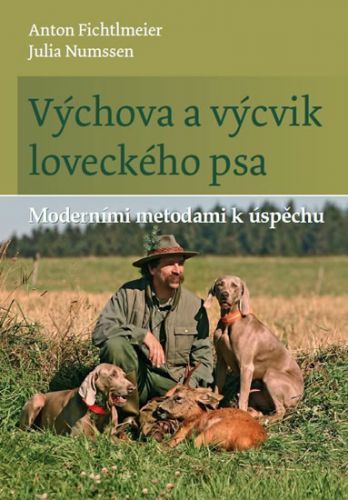 Výchova a výcvik loveckého psa - Moderními metodami k úspěchu
					 - Fichtlmeier Anton, Numssen Julia