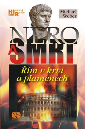 Nero a smrt - Řím v krvi a plamenech
					 - Weber Michael