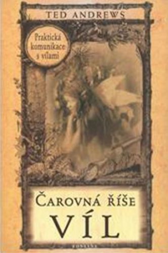 Čarovná říše víl - Praktická komunikace s vílami
					 - Andrews Ted