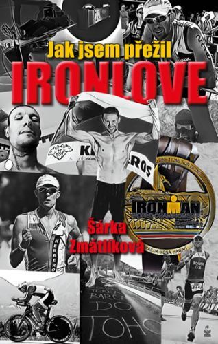 Jak jsem přežil Ironlove
					 - Zmátlíková Šárka