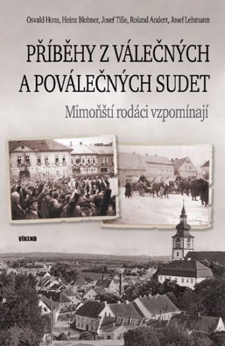 Příběhy z válečných a poválečných Sudet - Mimoňští rodáci vzpomínají
					 - Hons Osvald, Blobner Heinz, Tille Josef, Andert Roland, Lehmann Josef,