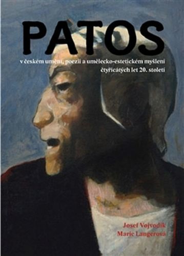 Patos v českém umění, literatuře a umělecko-estetickém myšlení
					 - Vojvodík Josef