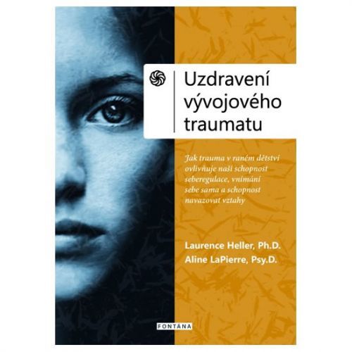 Uzdravení vývojového traumatu
					 - Heller Laurence, LaPierre Aline,