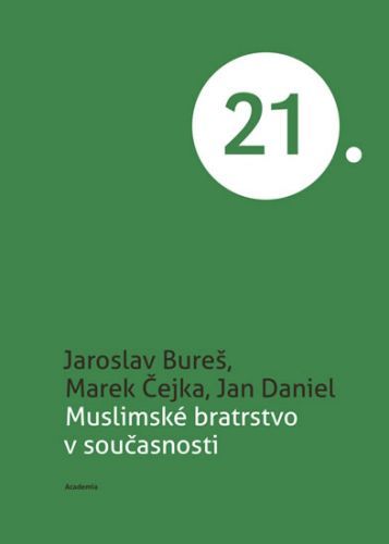 Muslimské bratrstvo v současnosti
					 - Bureš Jaroslav, Čejka Marek, Daniel Jan,