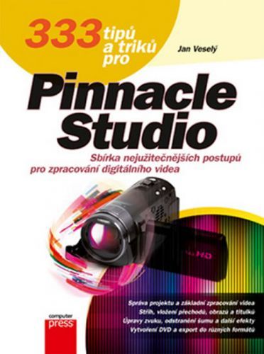 333 tipů a triků pro Pinnacle Studio
					 - Veselý Jan