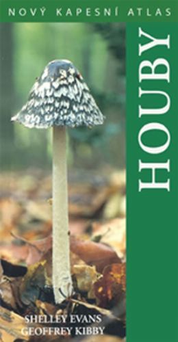 Houby - Nový kapesní atlas
					 - Evans Shelley, Kibby Geoffrey